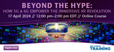Beyond the Hype: How 5G & 6G Empower the Immersive XR Revolution April 2024 banner